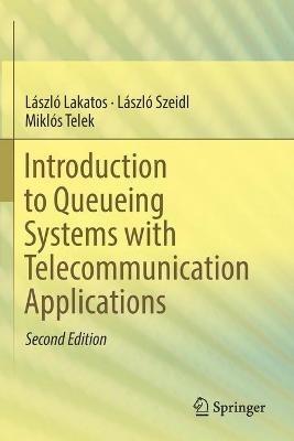 Introduction to Queueing Systems with Telecommunication Applications - László Lakatos,László Szeidl,Miklós Telek - cover