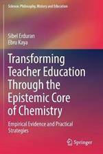 Transforming Teacher Education Through the Epistemic Core of Chemistry: Empirical Evidence and Practical Strategies