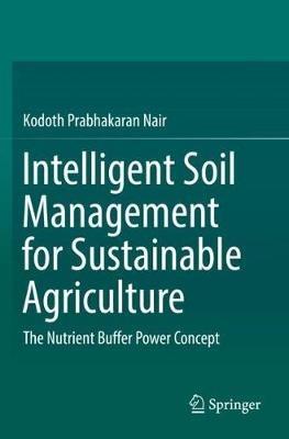 Intelligent Soil Management for Sustainable Agriculture: The Nutrient Buffer Power Concept - Kodoth Prabhakaran Nair - cover