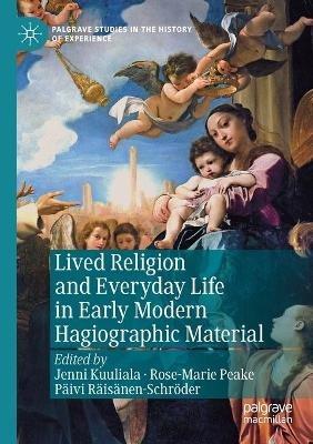 Lived Religion and Everyday Life in Early Modern Hagiographic Material - cover