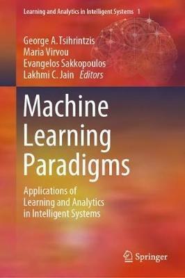 Machine Learning Paradigms: Applications of Learning and Analytics in Intelligent Systems - cover