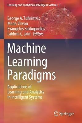 Machine Learning Paradigms: Applications of Learning and Analytics in Intelligent Systems - cover
