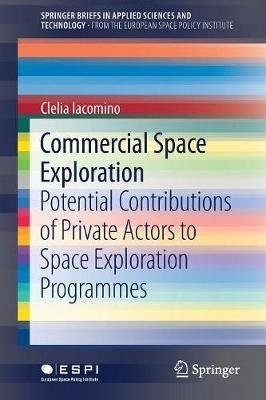 Commercial Space Exploration: Potential Contributions of Private Actors to Space Exploration Programmes - Clelia Iacomino - cover