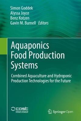 Aquaponics Food Production Systems: Combined Aquaculture and Hydroponic Production Technologies for the Future - cover