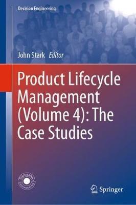Product Lifecycle Management (Volume 4): The Case Studies - cover
