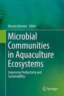 Microbial Communities in Aquaculture Ecosystems: Improving Productivity and Sustainability - cover