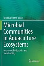 Microbial Communities in Aquaculture Ecosystems: Improving Productivity and Sustainability