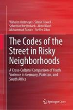 The Codes of the Street in Risky Neighborhoods: A Cross-Cultural Comparison of Youth Violence in Germany, Pakistan, and South Africa