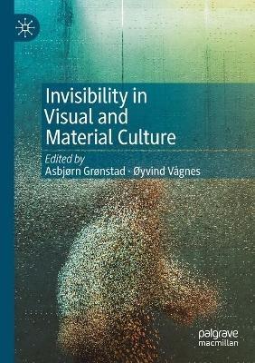 Invisibility in Visual and Material Culture - cover