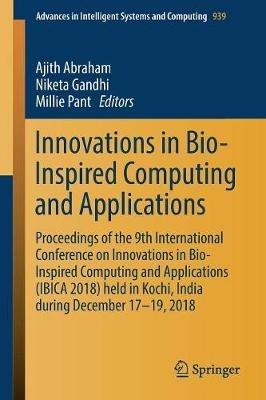 Innovations in Bio-Inspired Computing and Applications: Proceedings of the 9th International Conference on Innovations in Bio-Inspired Computing and Applications (IBICA 2018) held in Kochi, India during December 17-19, 2018 - cover