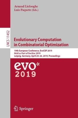 Evolutionary Computation in Combinatorial Optimization: 19th European Conference, EvoCOP 2019, Held as Part of EvoStar 2019, Leipzig, Germany, April 24–26, 2019, Proceedings - cover
