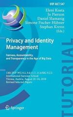 Privacy and Identity Management. Fairness, Accountability, and Transparency in the Age of Big Data: 13th IFIP WG 9.2, 9.6/11.7, 11.6/SIG 9.2.2 International Summer School, Vienna, Austria, August 20-24, 2018, Revised Selected Papers