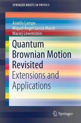Quantum Brownian Motion Revisited: Extensions and Applications - Aniello Lampo,Miguel Ángel García March,Maciej Lewenstein - cover