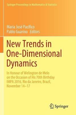 New Trends in One-Dimensional Dynamics: In Honour of Welington de Melo on the Occasion of His 70th Birthday IMPA 2016, Rio de Janeiro, Brazil, November 14–17 - cover