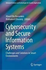 Cybersecurity and Secure Information Systems: Challenges and Solutions in Smart Environments