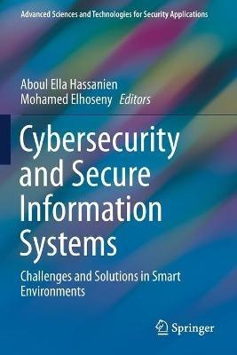 Cybersecurity and Secure Information Systems: Challenges and Solutions in Smart Environments - cover