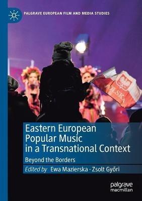 Eastern European Popular Music in a Transnational Context: Beyond the Borders - cover