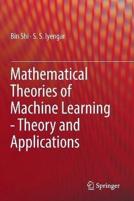Mathematical Theories of Machine Learning - Theory and Applications - Bin Shi,S. S. Iyengar - cover