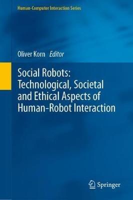 Social Robots: Technological, Societal and Ethical Aspects of Human-Robot Interaction - cover