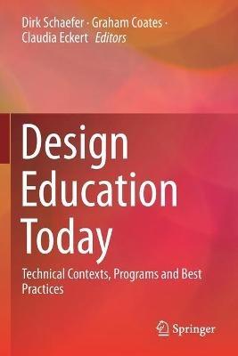 Design Education Today: Technical Contexts, Programs and Best Practices - cover