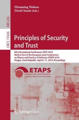 Principles of Security and Trust: 8th International Conference, POST 2019, Held as Part of the European Joint Conferences on Theory and Practice of Software, ETAPS 2019, Prague, Czech Republic, April 6–11, 2019, Proceedings - cover