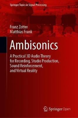 Ambisonics: A Practical 3D Audio Theory for Recording, Studio Production, Sound Reinforcement, and Virtual Reality - Franz Zotter,Matthias Frank - cover