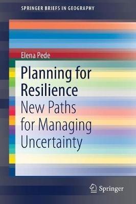 Planning for Resilience: New Paths for Managing Uncertainty - Elena Pede - cover