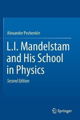 L.I. Mandelstam and His School in Physics - Alexander Pechenkin - cover