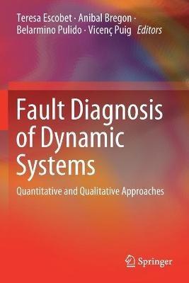 Fault Diagnosis of Dynamic Systems: Quantitative and Qualitative Approaches - cover