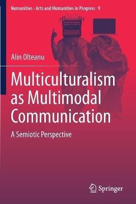 Multiculturalism as Multimodal Communication: A Semiotic Perspective - Alin Olteanu - cover