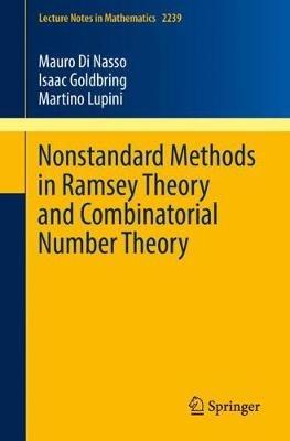 Nonstandard Methods in Ramsey Theory and Combinatorial Number Theory - Mauro Di Nasso,Isaac Goldbring,Martino Lupini - cover