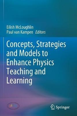 Concepts, Strategies and Models to Enhance Physics Teaching and Learning - cover
