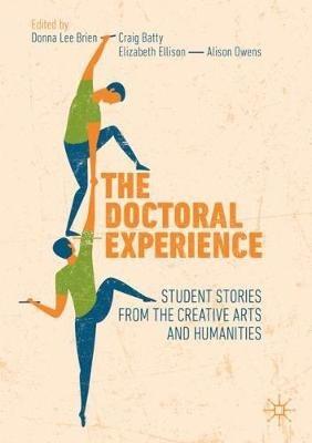 The Doctoral Experience: Student Stories from the Creative Arts and Humanities - cover