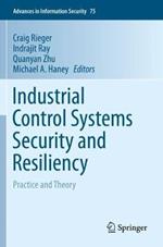 Industrial Control Systems Security and Resiliency: Practice and Theory