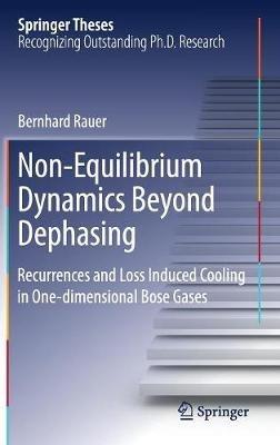 Non-Equilibrium Dynamics Beyond Dephasing: Recurrences and Loss Induced Cooling in One-dimensional Bose Gases - Bernhard Rauer - cover