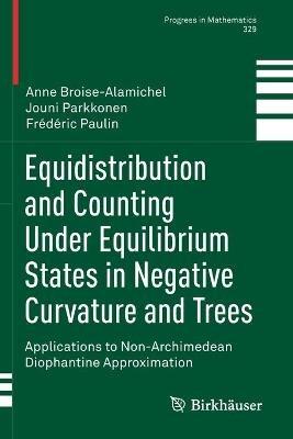 Equidistribution and Counting Under Equilibrium States in Negative Curvature and Trees: Applications to Non-Archimedean Diophantine Approximation - Anne Broise-Alamichel,Jouni Parkkonen,Frédéric Paulin - cover