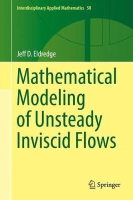 Mathematical Modeling of Unsteady Inviscid Flows - Jeff D. Eldredge - cover