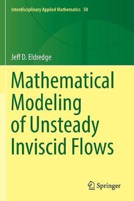 Mathematical Modeling of Unsteady Inviscid Flows - Jeff D. Eldredge - cover
