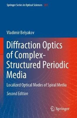 Diffraction Optics of Complex-Structured Periodic Media: Localized Optical Modes of Spiral Media - Vladimir Belyakov - cover