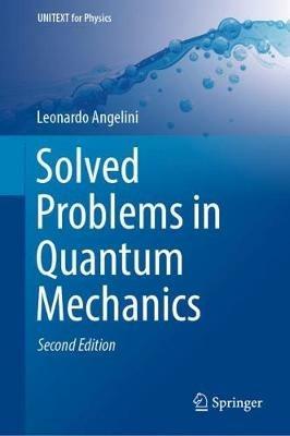 Solved Problems in Quantum Mechanics - Leonardo Angelini - cover