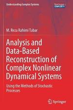 Analysis and Data-Based Reconstruction of Complex Nonlinear Dynamical Systems: Using the Methods of Stochastic Processes