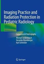 Imaging Practice and Radiation Protection in Pediatric Radiology: Conventional Radiography