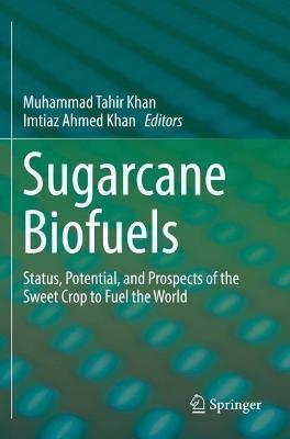 Sugarcane Biofuels: Status, Potential, and Prospects of the Sweet Crop to Fuel the World - cover