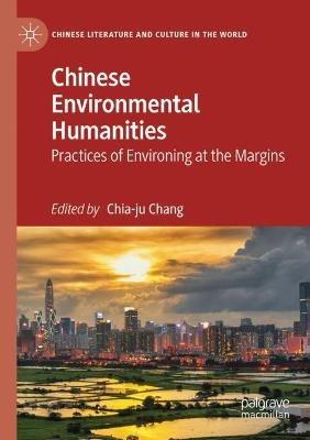 Chinese Environmental Humanities: Practices of Environing at the Margins - cover