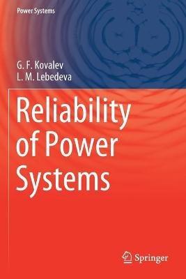 Reliability of Power Systems - G.F. Kovalev,L.M. Lebedeva - cover