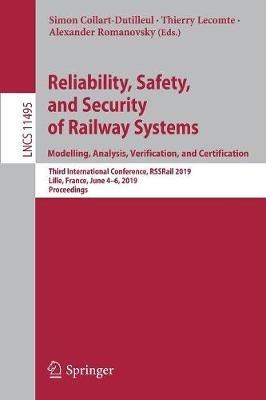 Reliability, Safety, and Security of Railway Systems. Modelling, Analysis, Verification, and Certification: Third International Conference, RSSRail 2019, Lille, France, June 4–6, 2019, Proceedings - cover