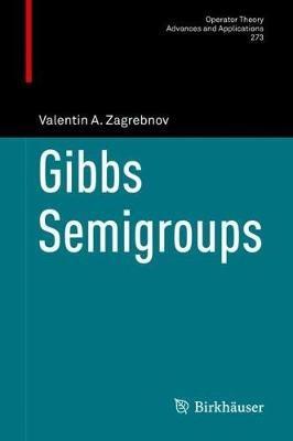 Gibbs Semigroups - Valentin A. Zagrebnov - cover
