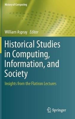Historical Studies in Computing, Information, and Society: Insights from the Flatiron Lectures - cover