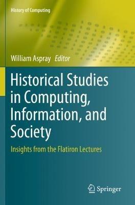 Historical Studies in Computing, Information, and Society: Insights from the Flatiron Lectures - cover