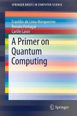 A Primer on Quantum Computing - Franklin de Lima Marquezino,Renato Portugal,Carlile Lavor - cover